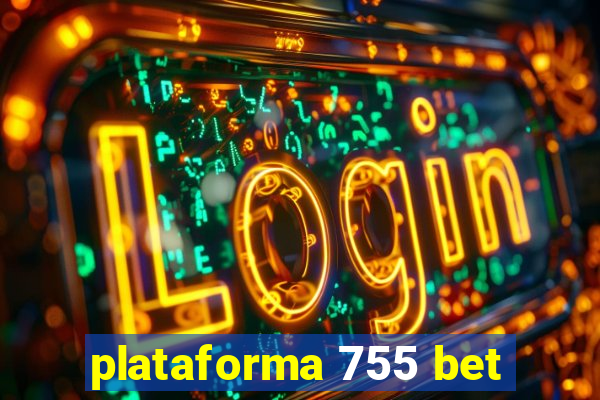 plataforma 755 bet